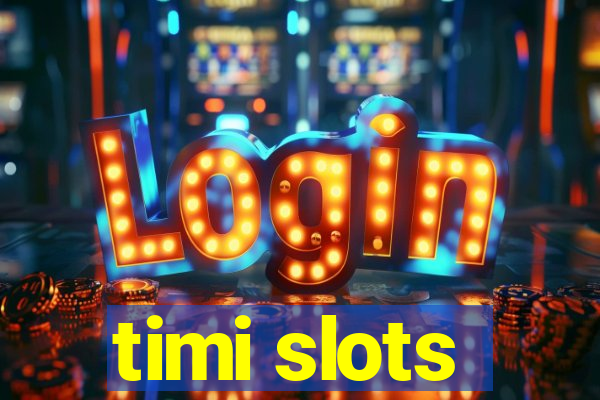 timi slots